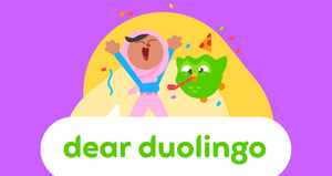 Dear Duolingo: celebrating one year of Dear Duolingo!