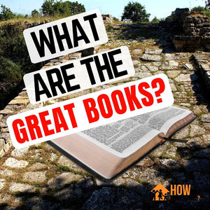 What are the Great Books? Classical Education Books to Enrich Study