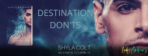 Release Blitz - Destination Don’ts by Shyla Colt