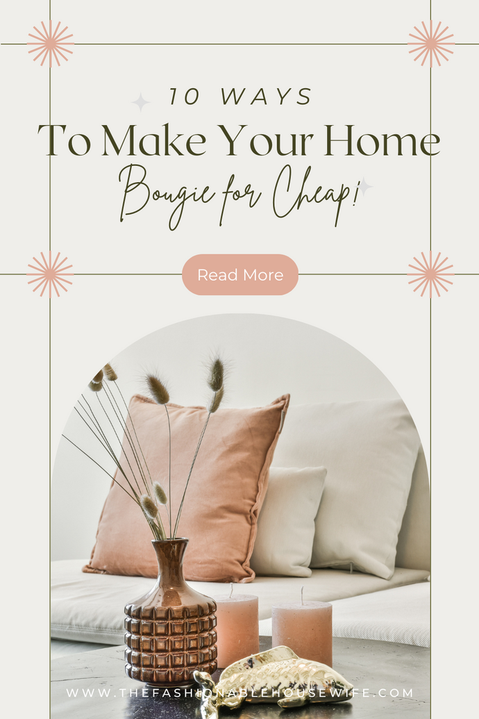 10 Ways to Make Your Home Seem Bougie for Cheap