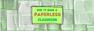 How to Create a Paperless Classroom