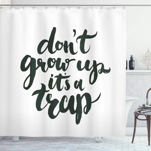 Ambesonne Saying Shower Curtain, Funny Saying Do Not Grow up It is a Trap Hand Written Style Composition, Cloth Fabric Bathroom Decor Set with Hooks, 84" Extra Long, Charcoal Grey